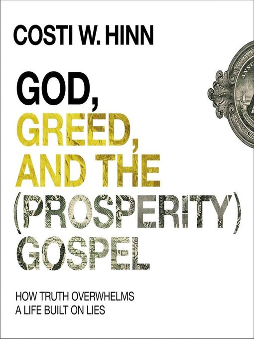 Title details for God, Greed, and the (Prosperity) Gospel by Costi W. Hinn - Available